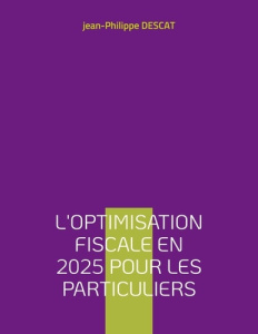 L'optimisation fiscale en 2025 pour les particuliers - Descat Jean-Philippe