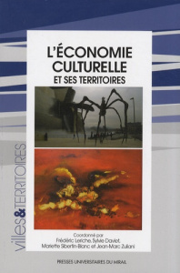 L'économie culturelle et ses territoires - Leriche Frédéric ; Daviet Sylvie ; Sibertin-Blanc