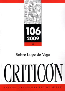 Criticon N° 106, 2009 : Sobre Lope de Vega - Jammes Robert ; Gorsse Odette ; Vitse Marc ; Leahy