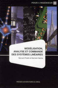 Modélisation, analyse et commande des systèmes linéaires - Pradin Bernard ; Garcia Germain