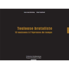 Du moderne au brutalisme. 13 villas à l'épreuve du temps - Marfaing Jean-Loup ; Papillault Rémi ; Cabessut Gh