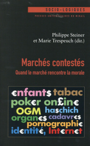 Marchés contestés. Quand le marché rencontre la morale - Steiner Philippe ; Trespeuch Marie