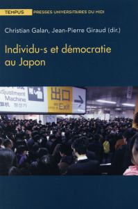 Individu-s et démocratie au Japon - Galan Christian ; Giraud Jean-Pierre