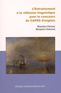 L'Entraînement à la réflexion linguistique pour le concours du CAPES d'anglais - Pennec Blandine ; Delorme Benjamin ; Rotgé Wilfrid