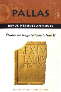 Pallas N° 103/2017 : Etudes de linguistique latine. Volume 2 - Spevak Olga