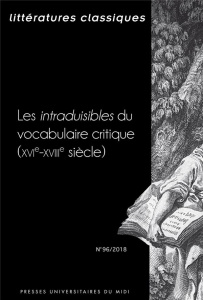 Littératures classiques N° 96/2018 : Les intraduisibles du vocabulaire critique (XVIe-XVIIIe siècle) - Denis Delphine ; Barbafieri Carine ; Susini Lauren