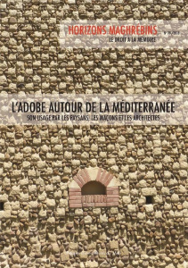 Horizons maghrébins N° 78/2018 : L'adobe autour de la méditerranée. Son usage par les paysans, les m - Marcom Alain