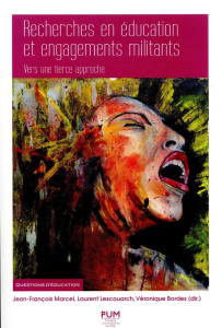 Recherches en éducation et engagements militants. Vers une tierce approche - Marcel Jean-François ; Lescouarch Laurent ; Bordes