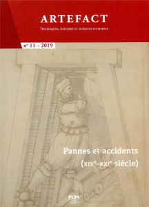Artefact N° 11/2019 : Pannes et accidents (XIXe-XXIe siècle). Au cœur de l'économie, des techniques - Lambert Guy ; Raveux Olivier