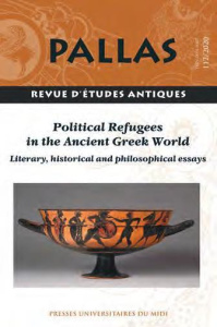 Pallas N° 112/2020 : Political refugees in the Ancient Greek World. Literary, historical and philoso - Rico Christian ; Loddo Laura