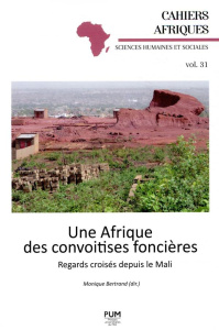 Une Afrique des convoitises foncières. Regards croisés depuis le Mali - Bertrand Monique