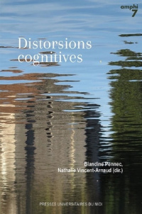 Distorsions cognitives : formes, récits, imaginaires (domaine anglophone). Textes en français et ang - Pennec Blandine ; Vincent-Arnaud Nathalie