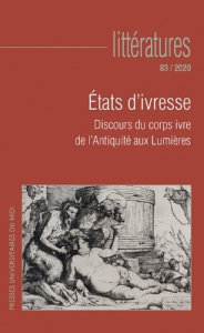 Littératures N° 83/2020 : Etats d'ivresse. Discours du corps ivre de l'Antiquité aux Lumières - Cappellen Raphaël ; Lotterie Florence ; Mussou Ama