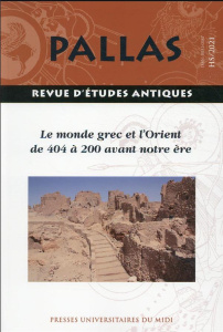 Pallas Hors-série, 2021 : Le monde grec et l'Orient de 404 à 200 avant notre ère - Richer Nicolas ; Mercuri Laurence ; Pittia Sylvie