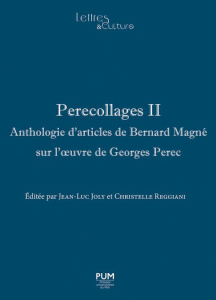 Perecollages II. Anthologie d'articles de Bernard Magné sur l'oeuvre de Georges Perec - Joly Jean-Luc ; Reggiani Christelle ; Magné Bernar