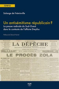 Un antisémitisme républicain ? La presse radicale du Sud-Ouest dans le contexte de l'affaire Dreyfus - Fréminville Solange de ; Noiriel Gérard