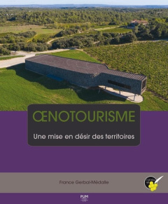 Oenotourisme. Une mise en désir des territoires - Gerbal-Médalle France