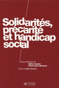 Solidarités, précarité et handicap social - Castiel Didier ; Bréchat Pierre-Henri