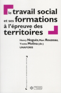 Le travail social et ses formations à l'épreuve des territoires - Noguès Henry ; Rouzeau Marc ; Molina Yvette