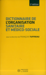 Dictionnaire de l'organisation sanitaire et médico-sociale. 2e édition - Tuffreau François ; Bercelli Paolo ; Lamour Patric
