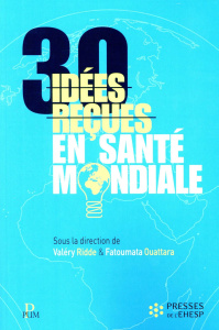 30 idées reçues en santé mondiale - Ridde Valéry ; Ouattara Fatoumata