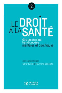 Le droit à la santé des personnes handicapées mentales et psychiques. 2e édition - Zribi Gérard ; Ceccotto Raymond