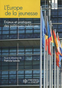 L'Europe de la jeunesse. Enjeux et pratiques des politiques publiques - Loncle Patricia ; Boetzelen Philipp ; Boishardy Yo