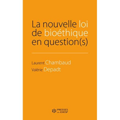 La nouvelle loi de bioéthique en question(s) - Chambaud Laurent ; Depadt Valérie ; Delfraissy Jea