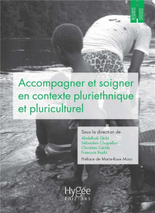Accompagner et soigner en contexte pluriethnique et pluriculturel. Regards et pratiques croisés en G - Qribi Abdelhak ; Chapellon Sébastien ; Cécile Chri