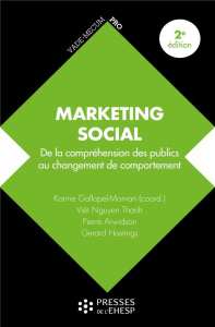 Marketing social. De la compréhension des publics au changement de comportement, 2e édition - Gallopel-Morvan Karine ; Nguyen Thanh Viet ; Arwid