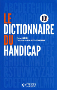 Le dictionnaire du handicap. 10e édition - Zribi Gérard ; Poupée-Fontaine Dominique