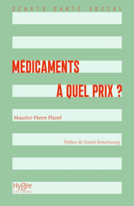 Médicaments : à quel prix ? - Planel Maurice-Pierre ; Benamouzig Daniel