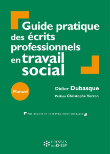 Guide pratique des écrits professionnels en travail social - Dubasque Didier ; Verron Christophe