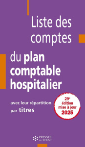 Liste des comptes du plan comptable hospitalier avec leur répartition par titres. Edition 2025 - Delnatte Jean-Claude