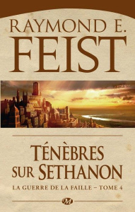 La Guerre de la Faille Tome 4 : Ténèbres sur Sethanon - Feist Raymond-E ; Ribes Antoine