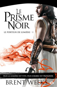 Le Porteur de lumière Tome 1 : Le Prisme noir - Weeks Brent ; Pailler Emmanuel