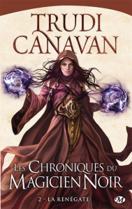 Les Chroniques du magicien noir Tome 2 : La Renégate - Canavan Trudi ; Troin Isabelle