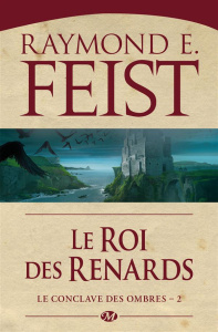Le conclave des ombres Tome 2 : Le Roi des renards - Feist Raymond Elias ; Pernot Isabelle