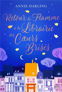 Retour de flamme à la Librairie des Coeurs Brisés - Darling Annie ; Coello Elodie