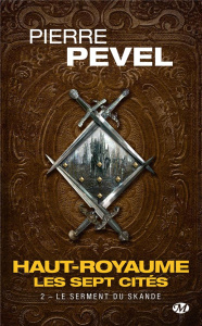 Haut-Royaume - Les Sept Cités Tome 2 : Le serment du Skande. Précédé de "Une promesse est une promes - Pevel Pierre
