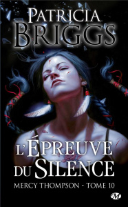 Mercy Thompson Tome 10 : L'épreuve du silence - Briggs Patricia ; Barthélémy Sophie