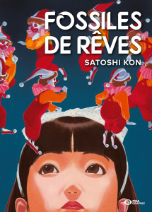 Fossiles de rêves - Kon Satoshi ; Estager Aurélien ; Bonhomme Matthieu