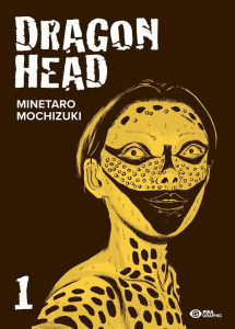 Dragon Head Tome 1 - Mochizuki Minetaro ; Takahashi Hiroshi ; Tisserand