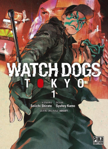 Watch Dogs Tokyo Tome 1 - Shirato Seiichi ; Kamo Syuhei ; Silvestre Jean-Ben