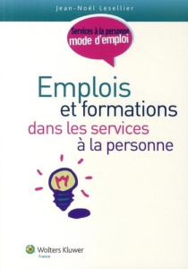 EMPLOIS ET FORMATIONS DANS LES SERVICES A LA PERSONNE - LESELLIER N