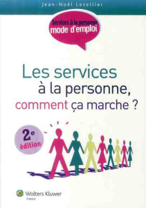 LES SERVICES A LA PERSONNE COMMENT CA MARCHE - LESELLIER N