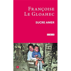 Sucre amer - Le Gloahec Françoise