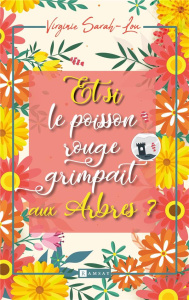 Et si le poisson rouge grimpait aux arbres - Sarah-Lou Virginie