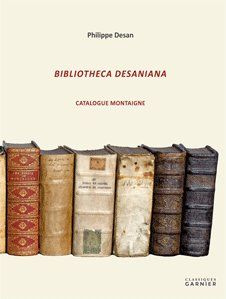 BIBLIOTHECA DESANIANA - CATALOGUE MONTAIGNE - DESAN PHILIPPE