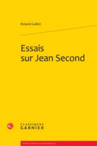 ESSAIS SUR JEAN SECOND - GUILLOT ROLAND
